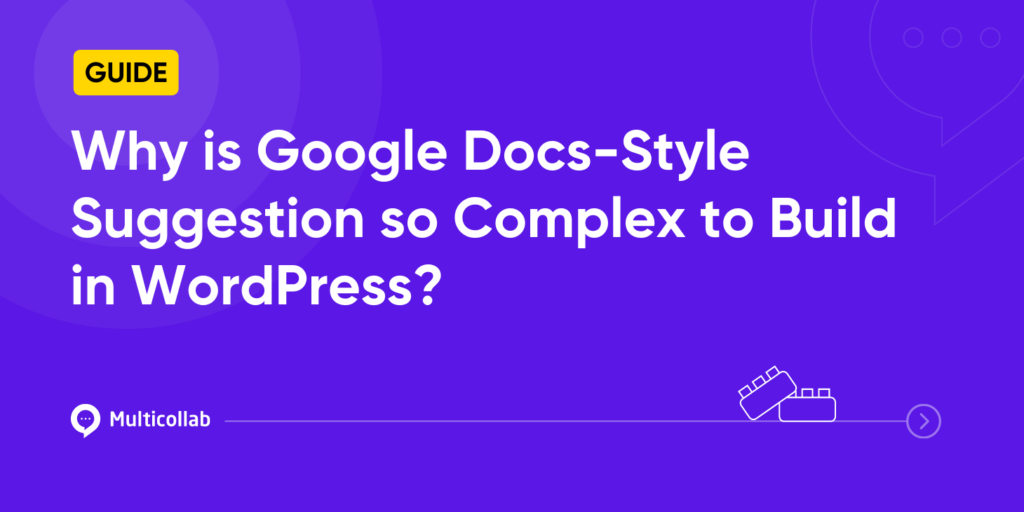 why-is-google-docs-style-suggestion-so-complex-to-build-in-wordpress