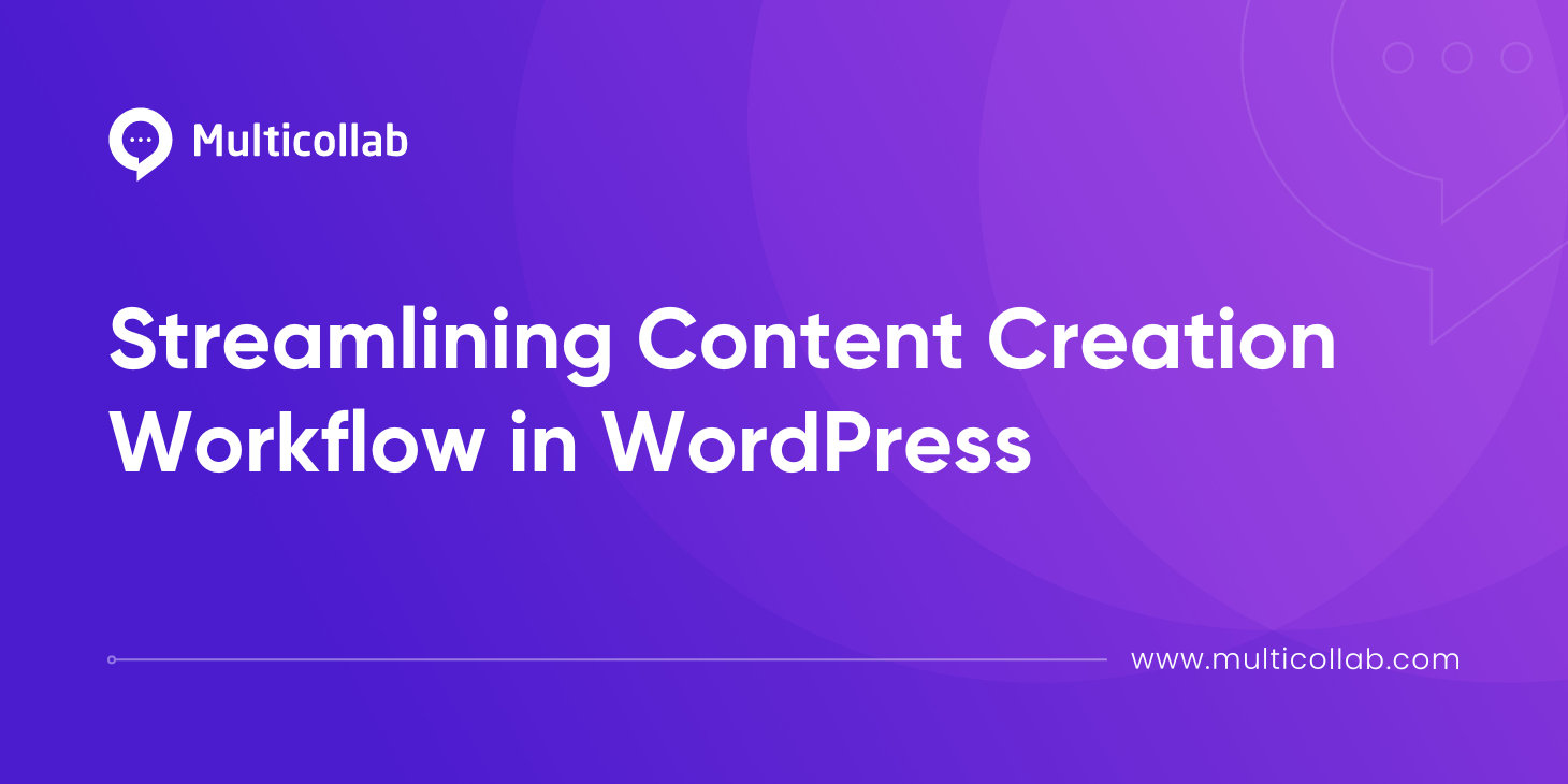 Streamlining Content Creation Workflow in WordPress