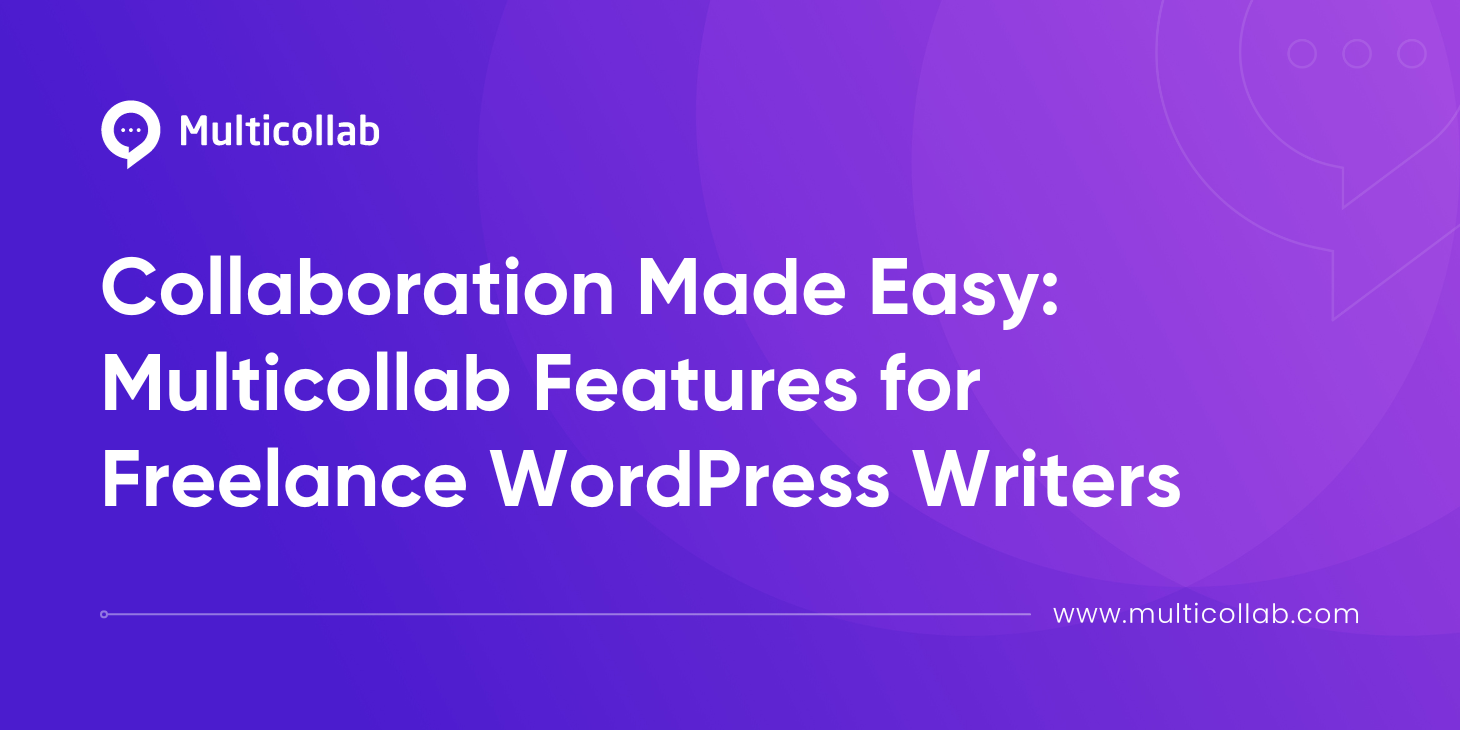 Collaboration Made Easy: Multicollab Features for Freelance WordPress Writers