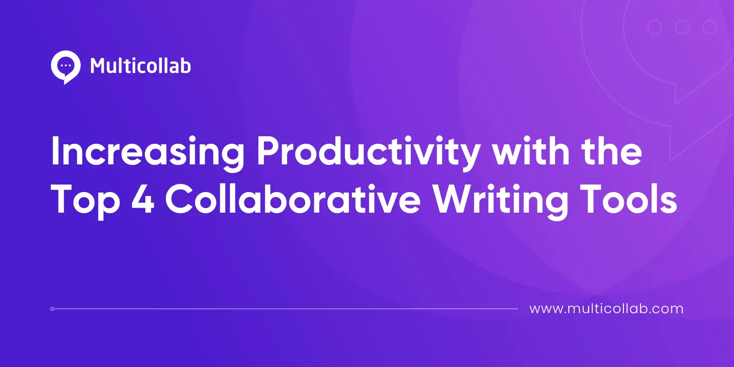 Increasing Productivity with the Top 4 Collaborative Writing Tools