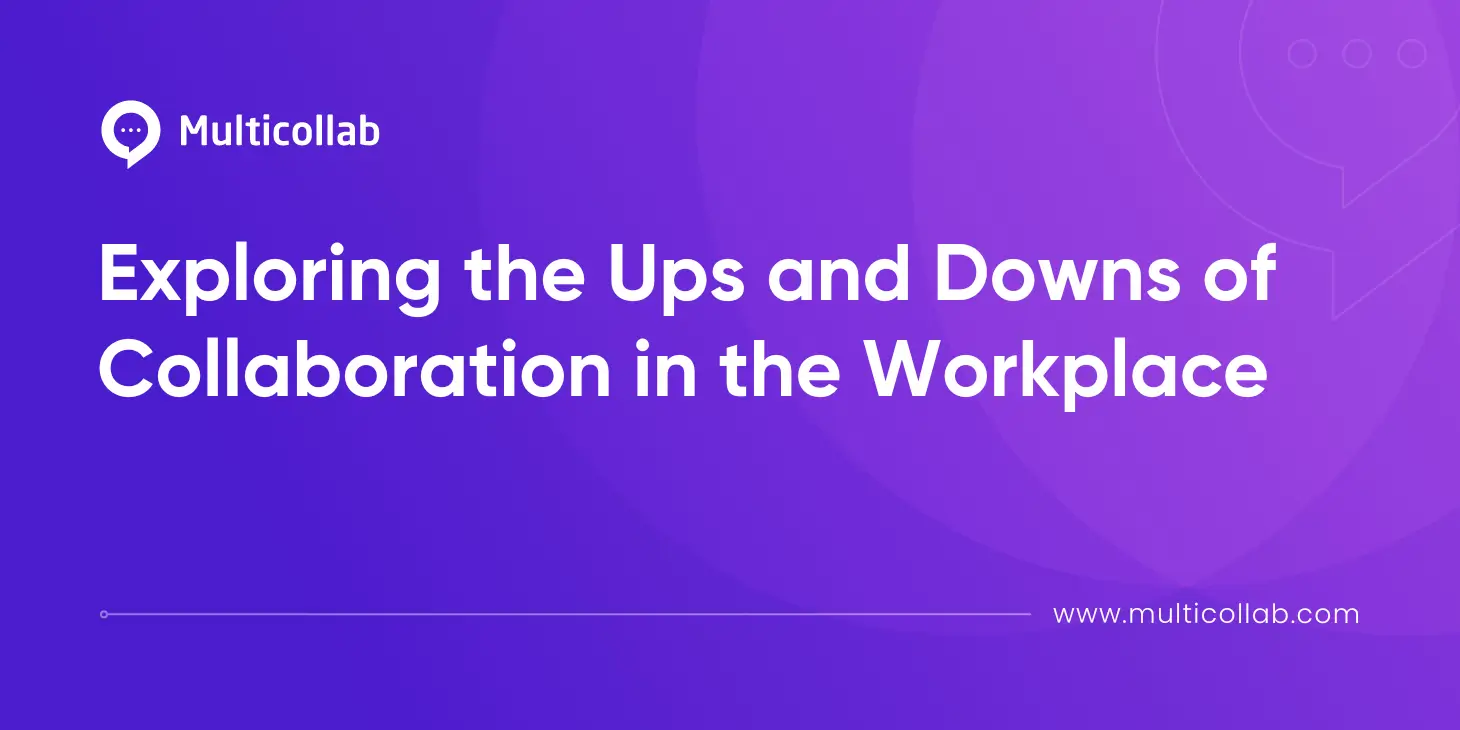 Exploring the Ups and Downs of Collaboration in the Workplace
