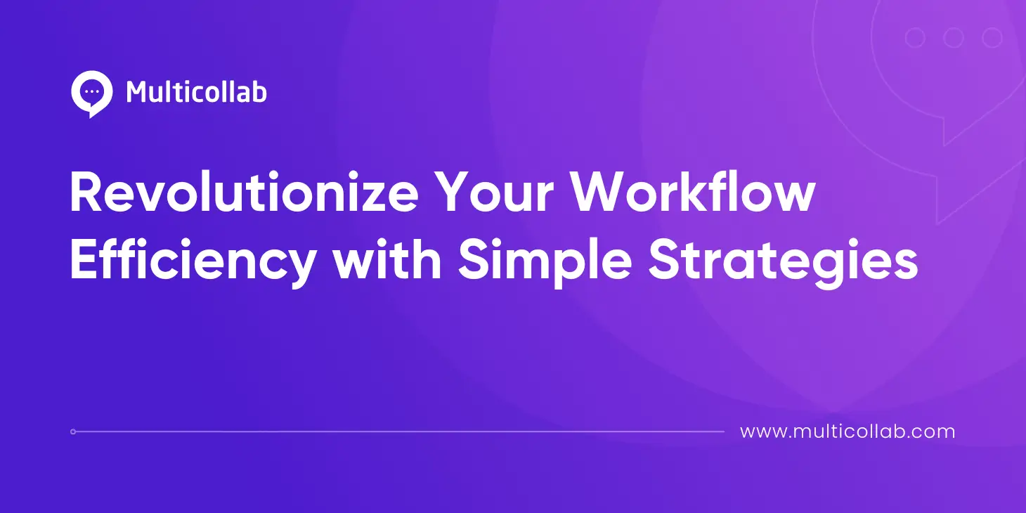 Revolutionize Your Workflow Efficiency with Simple Strategies