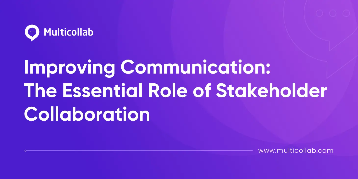 Improving Communication The Essential Role of Stakeholder Collaboration