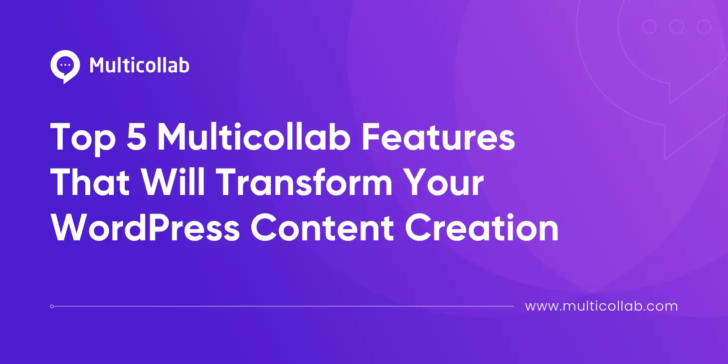 Top 5 Multicollab Features That Will Transform Your WordPress Content Creation blog featured image