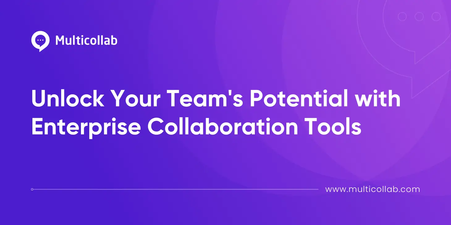 Blog title image - Unlock Your Team's Potential with Enterprise Collaboration Tools