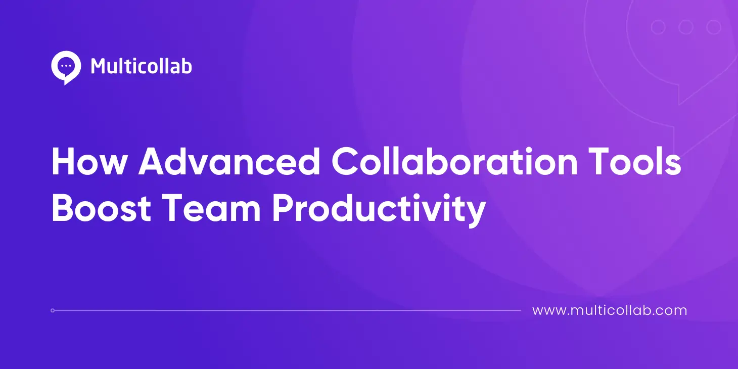 Blog Title Image How Advanced Collaboration Tools Boost Team Productivity