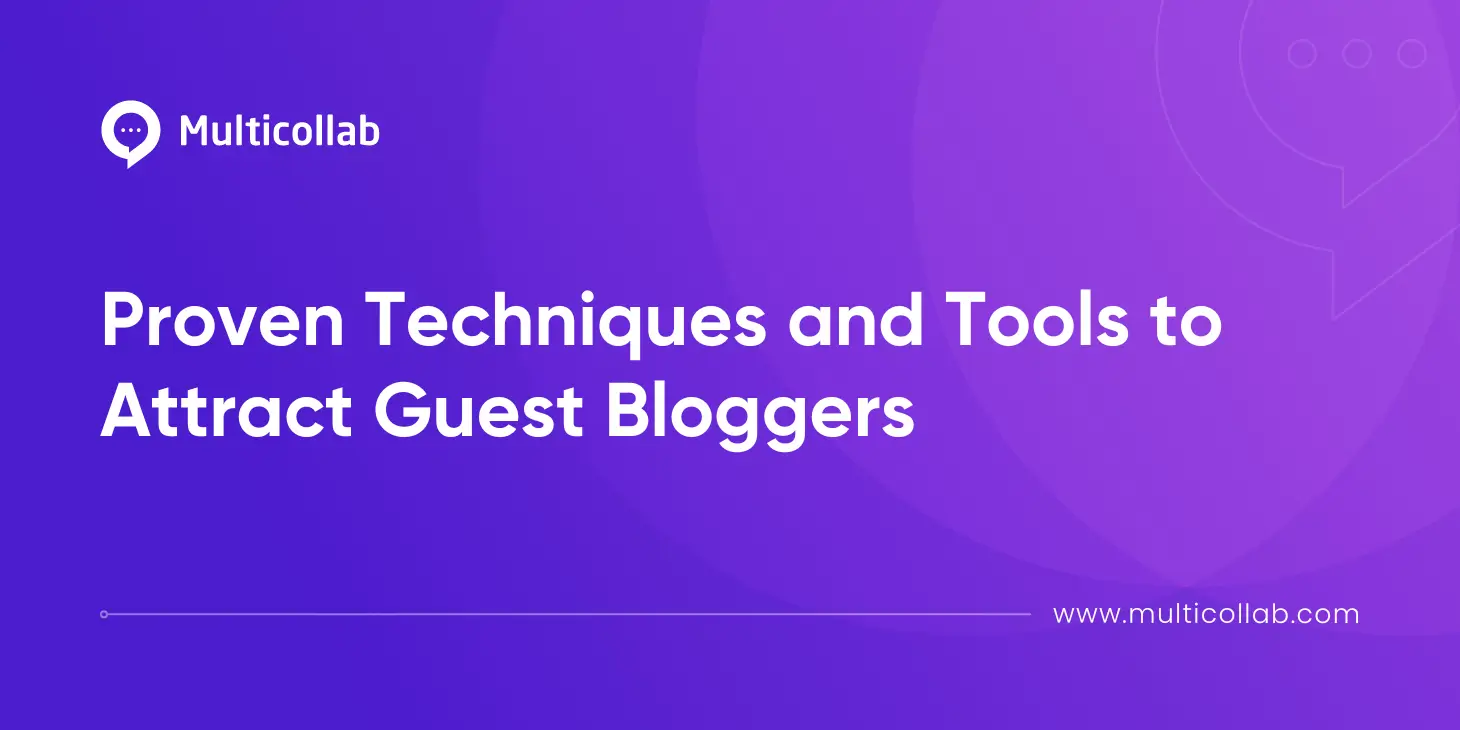 Blog title Image Proven Techniques and Tools to Attract Guest Bloggers