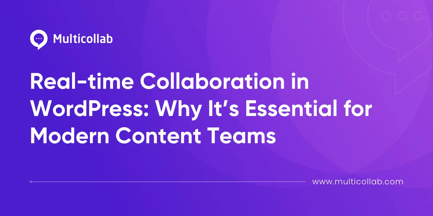 Blog Title Image Real-time Collaboration in WordPress: Why It’s Essential for Modern Content Teams