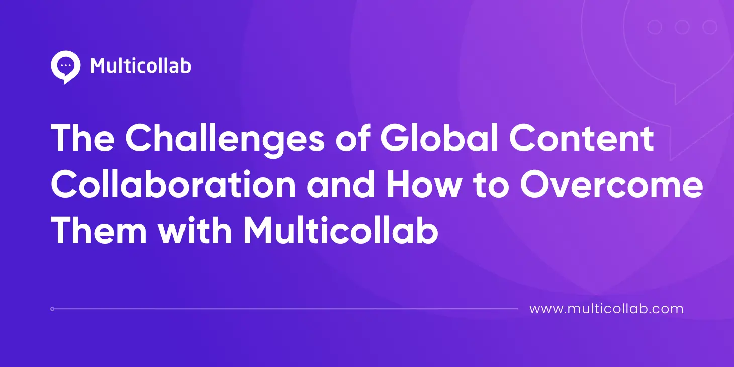 Blog Title Image The Challenges of Global Content Collaboration and How to Overcome Them with Multicollab