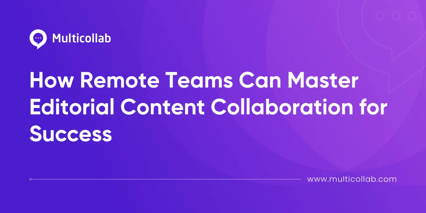 Blog Title Image How Remote Teams Can Master Editorial Content Collaboration for Success