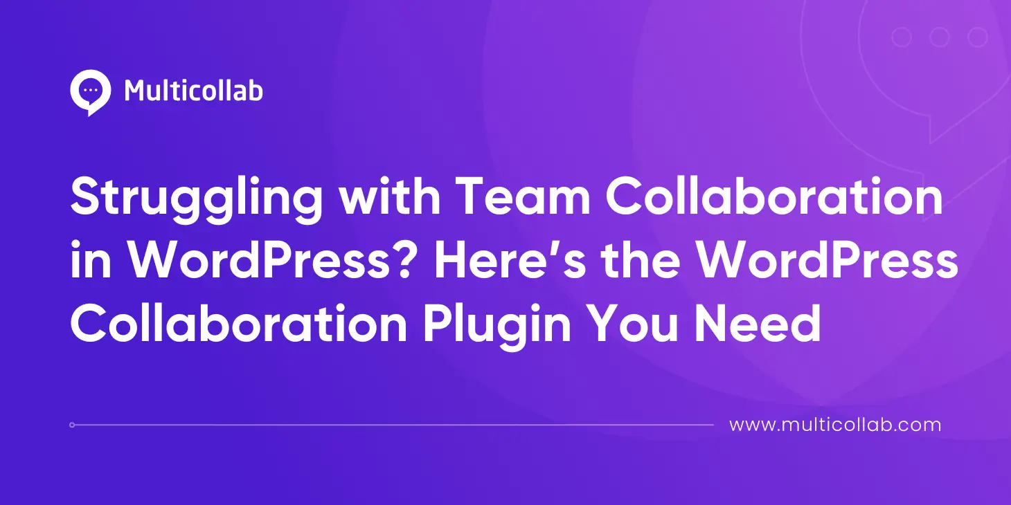 Blog Title Image: Struggling with Team Collaboration in WordPress? Here’s the WordPress Collaboration Plugin You Need