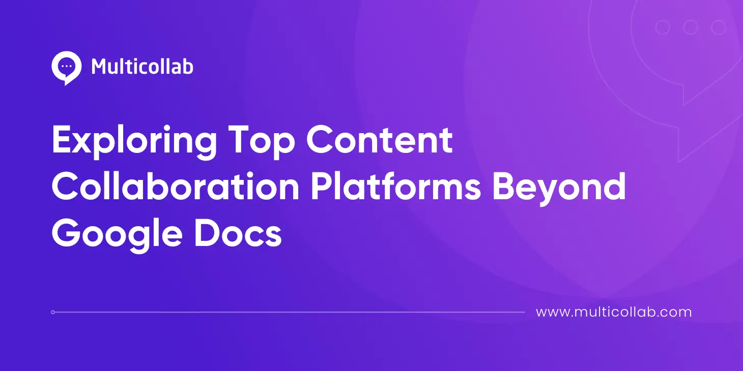 Blog Title Image: Beyond Google Docs: Exploring Top Content Collaboration Platforms