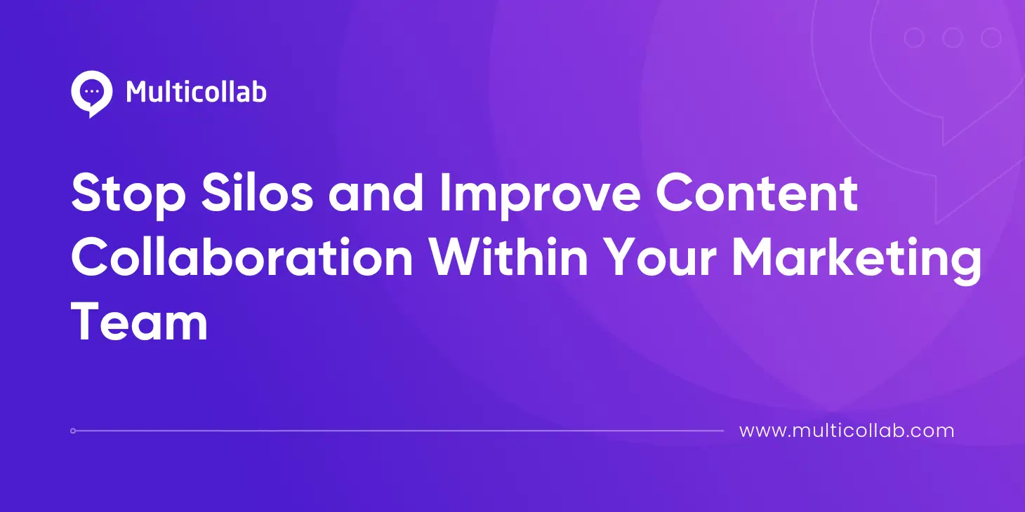 Blog Title Image: How to Stop Silos and Improve Content Collaboration Within Your Marketing Team