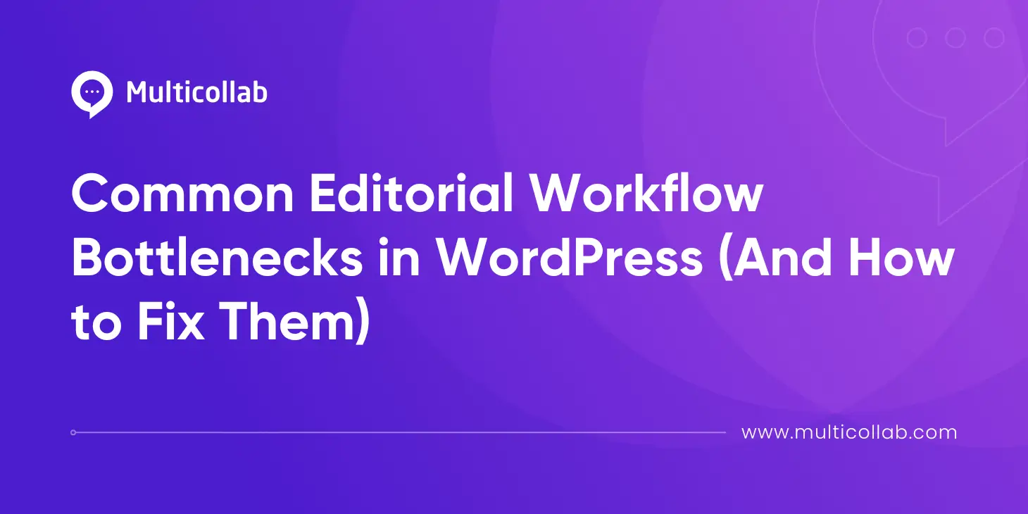 Blog Title Image: Common Editorial Workflow Bottlenecks in WordPress (And How to Fix Them)