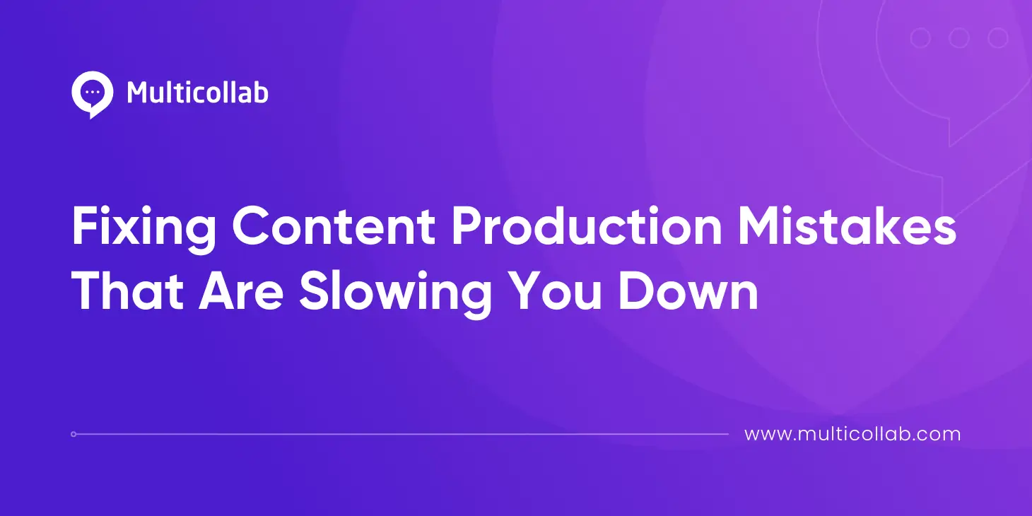 Blog Title Image: Content Production Mistakes That Are Slowing You Down (And How to Fix Them)